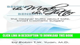 Ebook Behind the Mask, Beneath the Glitter: The Deeper Truths About Safe, Smart Cosmetic Surgery