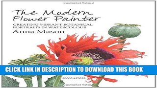 Best Seller The Modern Flower Painter: A Guide to Creating Vibrant Botanical Portraits in