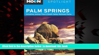 Read books  Moon Spotlight Palm Springs: Including Joshua Tree   Death Valley National Parks BOOOK