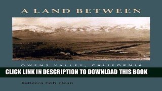 Ebook A Land Between: Owens Valley, California (Center Books on Space, Place, and Time) Free