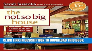 Best Seller The Not So Big House: A Blueprint for the Way We Really Live Free Read