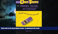Best books  Day Trips from Phoenix, Tucson, and Flagstaff: Getaways Less Than Two Hours Away (Day