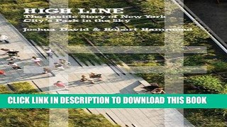 Best Seller High Line: The Inside Story of New York City s Park in the Sky Free Read