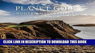 Ebook Planet Golf Modern Masterpieces: The Worldâ€™s Greatest Modern Golf Courses Free Download