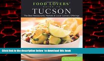 liberty books  Food Lovers  Guide toÂ® Tucson: The Best Restaurants, Markets   Local Culinary