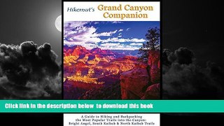 liberty book  Hikernut s Grand Canyon Companion: A Guide to Hiking and Backpacking the Most