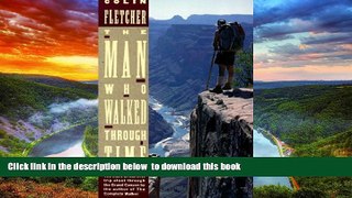 Read book  The Man Who Walked Through Time: The Story of the First Trip Afoot Through the Grand