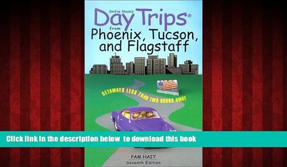 Read book  Day Trips from Phoenix, Tucson, and Flagstaff, 7th: Getaways Less than Two Hours Away