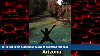 GET PDFbook  Hidden Arizona: Including Phoenix, Tucson, Sedona, and the Grand Canyon (Hidden