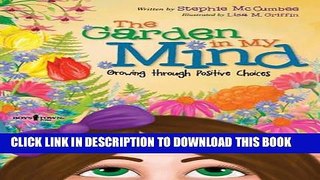 Best Seller The Garden in My Mind: Growing Through Positive Choices Free Read