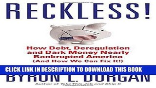 [PDF] Epub Reckless!: How Debt, Deregulation, and Dark Money Nearly Bankrupted America (And How We