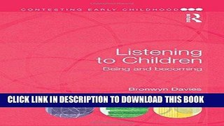 Ebook Listening to Children: Being and becoming (Contesting Early Childhood) Free Read