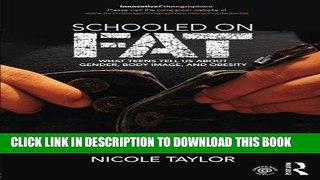 Ebook Schooled on Fat: What Teens Tell Us About Gender, Body Image, and Obesity (Innovative