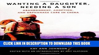 Best Seller Wanting a Daughter, Needing a Son: Abandonment, Adoption, and Orphanage Care in China