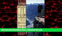 Best book  The Man Who Walked Through Time: The Story of the First Trip Afoot Through the Grand