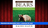 Read books  Speaking of Bears: The Bear Crisis and a Tale of Rewilding from Yosemite, Sequoia, and