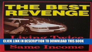 [PDF] Mobi The Best Revenge: Living Twice as Well on the Same Income Full Download