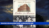 liberty book  Ladies of the Brown: A Women s History of Denver s Most Elegant Hotel (Landmarks)