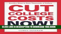 [PDF] Mobi Cut College Costs Now!: Surefire Ways to Save Thousands of Dollars by Sandler, Corey
