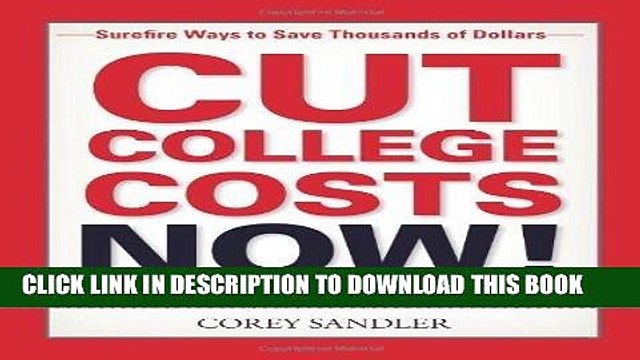 [PDF] Mobi Cut College Costs Now!: Surefire Ways to Save Thousands of Dollars by Sandler, Corey