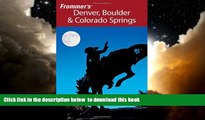 GET PDFbooks  Frommer s Denver, Boulder   Colorado Springs (Frommer s Complete Guides) BOOOK ONLINE