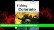 liberty books  Fishing Colorado: An Angler s Complete Guide to More Than 118 Top Fishing Spots
