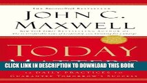 [FREE] Ebook Today Matters: 12 Daily Practices to Guarantee Tomorrow s Success (Maxwell, John C.)