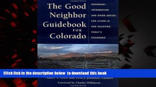 Best book  The Good Neighbor Guidebook for Colorado: Necessary Information and Good Advice for