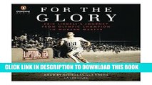 [PDF] For the Glory: Eric Liddell s Journey from Olympic Champion to Modern Martyr Full Online