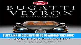 Ebook Bugatti Veyron: A Quest for Perfection - The Story of the Greatest Car in the World Free Read
