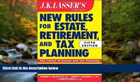 READ book JK Lasser s New Rules for Estate, Retirement, and Tax Planning [DOWNLOAD] ONLINE