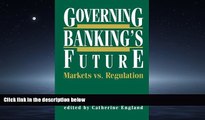 READ book Governing Banking s Future: Markets vs. Regulation (Innovations in Financial Markets and