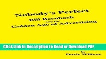 PDF Nobody s Perfect: Bill Bernbach and the Golden Age of Advertising Free Books