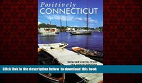 GET PDFbooks  Positively Connecticut: Selected Stories from the Award-Winning WTNH-TV Series