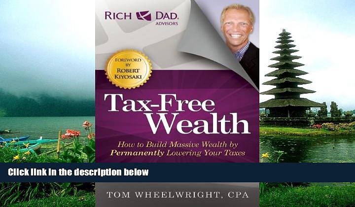 READ PDF [DOWNLOAD] Tax-Free Wealth: How to Build Massive Wealth by Permanently Lowering Your