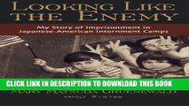 [PDF] Looking Like the Enemy: My Story of Imprisonment in Japanese American Internment Camps