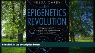 READ book The Epigenetics Revolution: How Modern Biology Is Rewriting Our Understanding of
