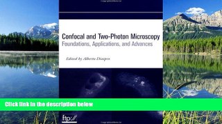 READ PDF [DOWNLOAD] Confocal and Two-Photon Microscopy: Foundations, Applications and Advances