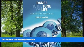READ PDF [DOWNLOAD] Dance to the Tune of Life: Biological Relativity READ ONLINE
