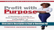 Read Profit with Purpose: A Marketer s Guide to Delivering Purpose-Driven Campaigns to
