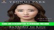 [PDF] In Order to Live: A North Korean Girl s Journey to Freedom Popular Online