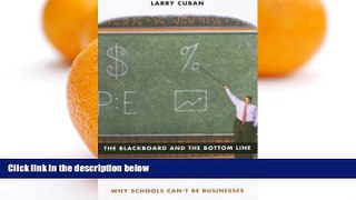Buy NOW  The Blackboard and the Bottom Line: Why Schools Can t Be Businesses  Premium Ebooks