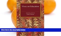 Buy NOW  Vives: On Education: A Translation of the De tradendis disciplinis of Juan Luis Vives