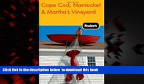 Read book  Fodor s Cape Cod, Nantucket   Martha s Vineyard (Travel Guide) BOOOK ONLINE