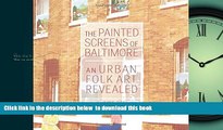 Read books  The Painted Screens of Baltimore: An Urban Folk Art Revealed (Folklore Studies in a