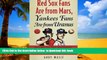 Read book  Red Sox Fans Are from Mars, Yankees Fans Are from Uranus: Why Red Sox Fans Are Smarter,