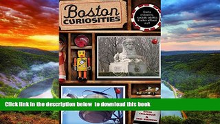 Read book  Boston Curiosities: Quirky Characters, Roadside Oddities, And Other Offbeat Stuff