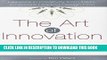 [PDF Kindle] The Art of Innovation: Lessons in Creativity from IDEO, America s Leading Design Firm