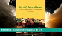 GET PDFbook  Detroit s Eastern Market: A Farmers Market Shopping and Cooking Guide, New Edition