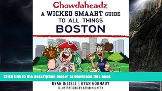 liberty books  Chowdaheadz: A Wicked Smaaht Guide to All Things Boston READ ONLINE